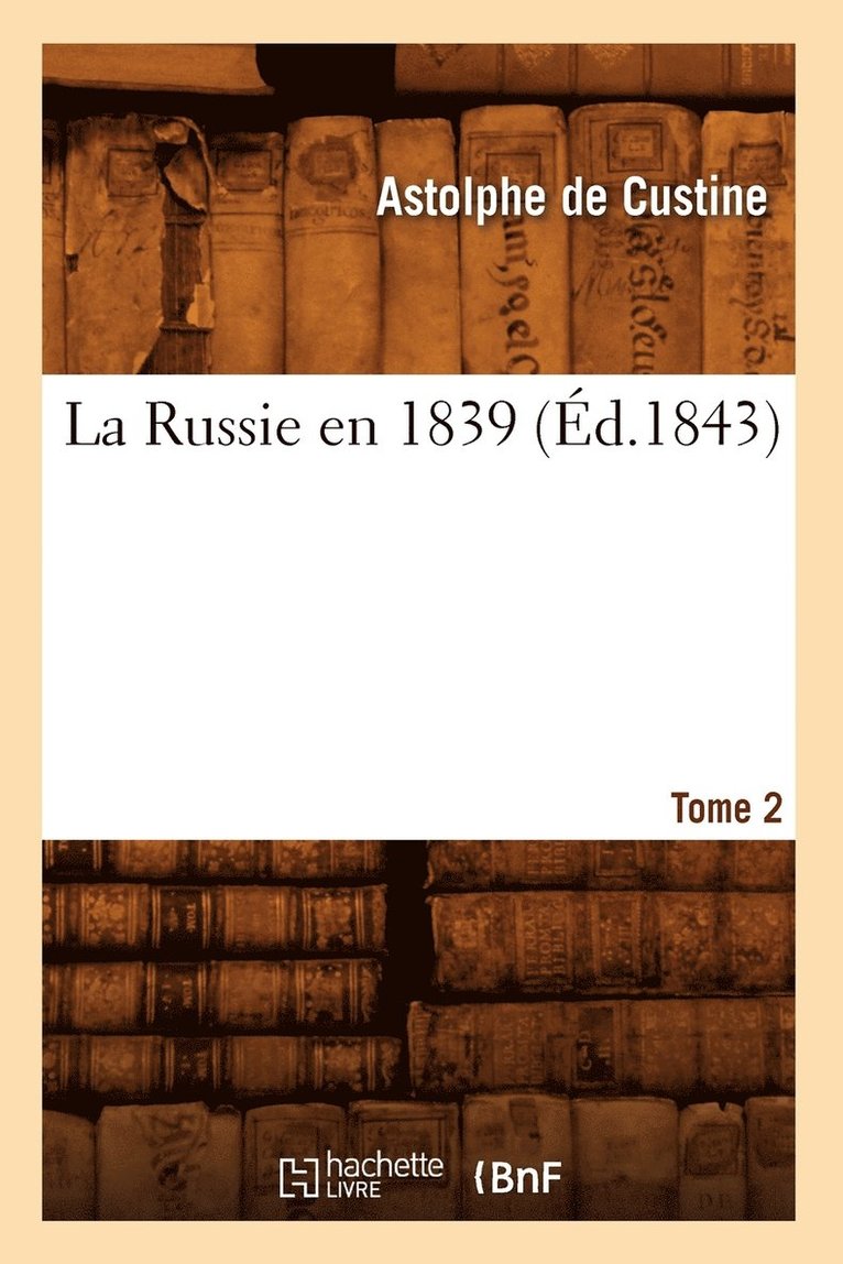 La Russie En 1839. Tome 2 (d.1843) 1