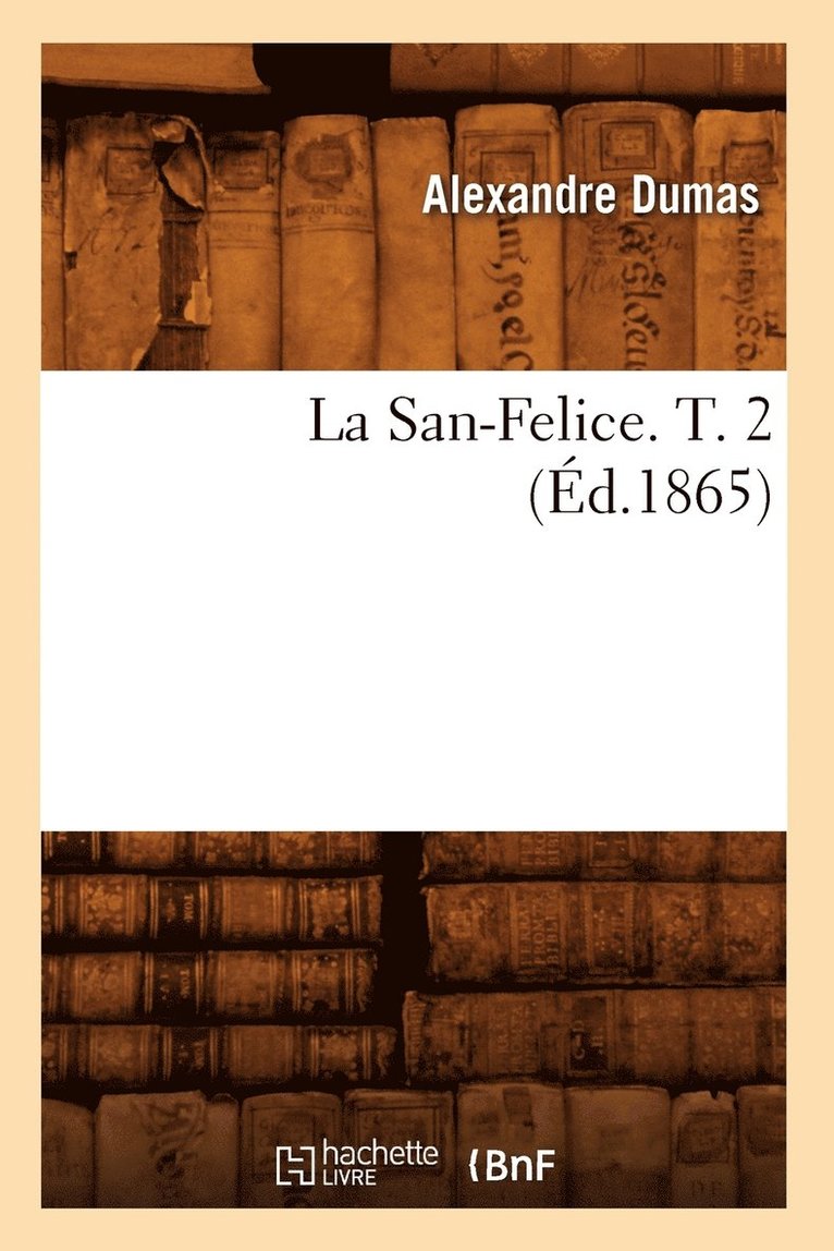 La San-Felice. T. 2 (d.1865) 1