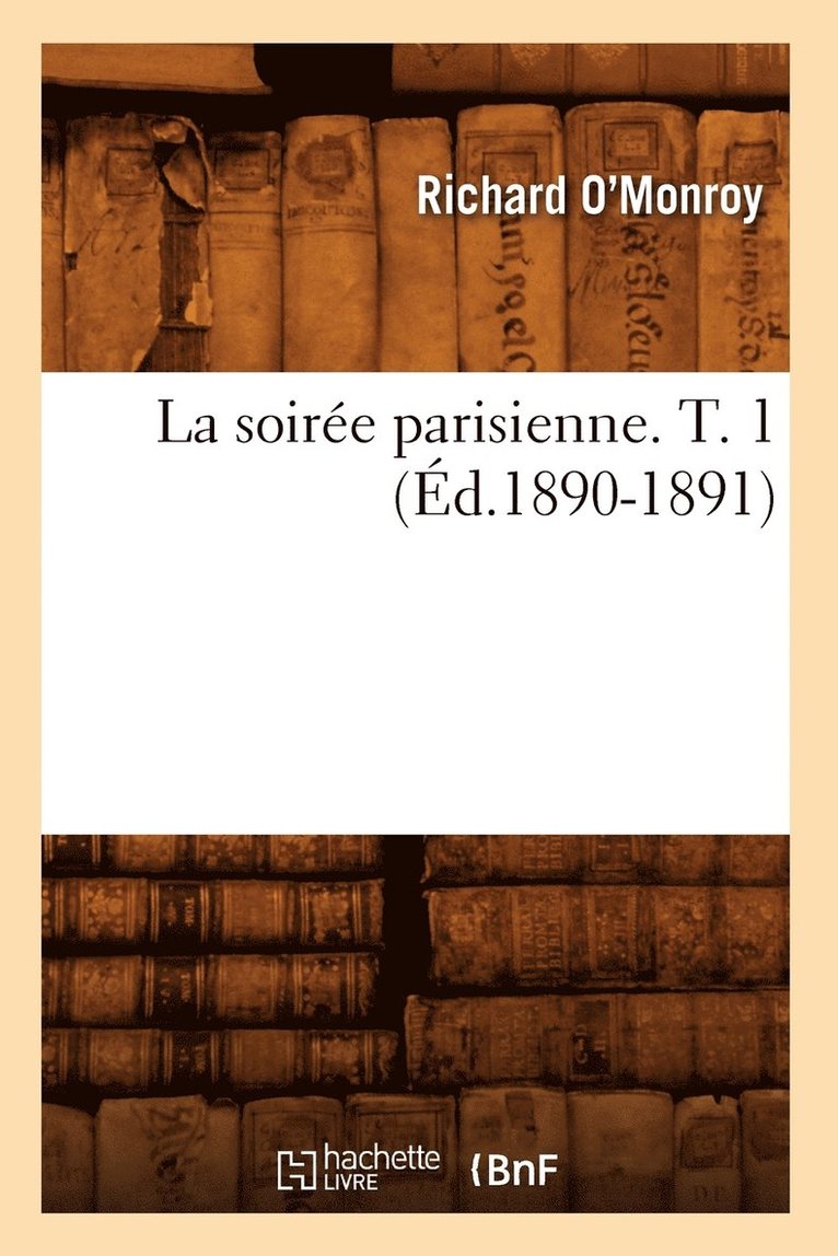 La Soire Parisienne. T. 1 (d.1890-1891) 1