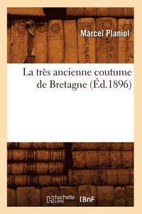bokomslag La Tres Ancienne Coutume de Bretagne (Ed.1896)