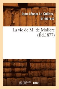 bokomslag La Vie de M. de Moliere (Ed.1877)