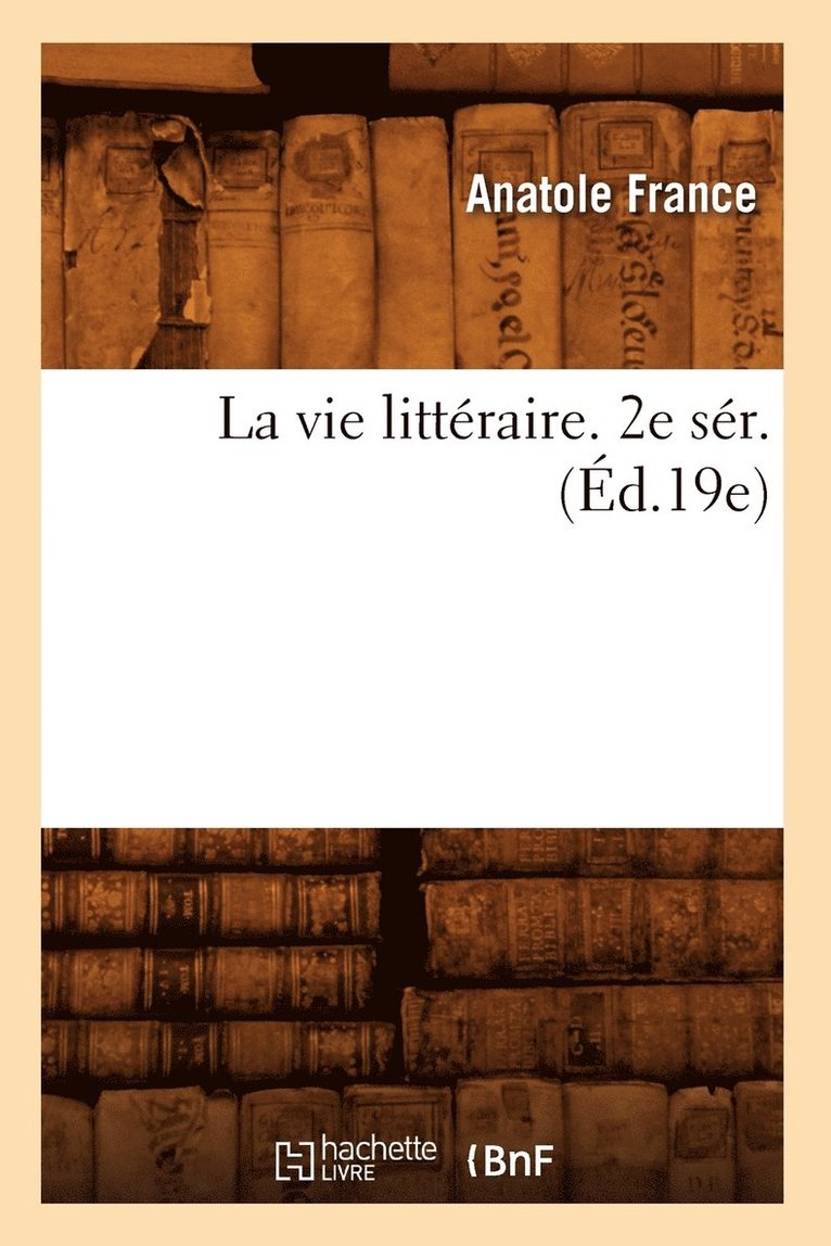 La Vie Littéraire. 2e Sér. (Éd.19e) 1