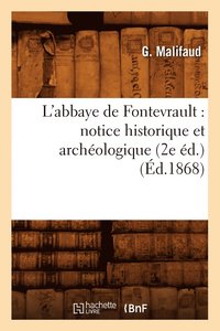 bokomslag L'Abbaye de Fontevrault: Notice Historique Et Archeologique (2e Ed.) (Ed.1868)