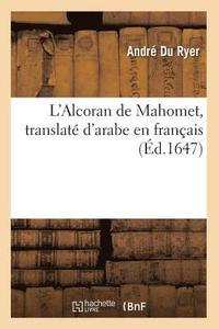 bokomslag L'Alcoran de Mahomet, Translate d'Arabe En Francais (Ed.1647)
