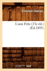 bokomslag L'Ami Fritz (13e Éd.) (Éd.1893)