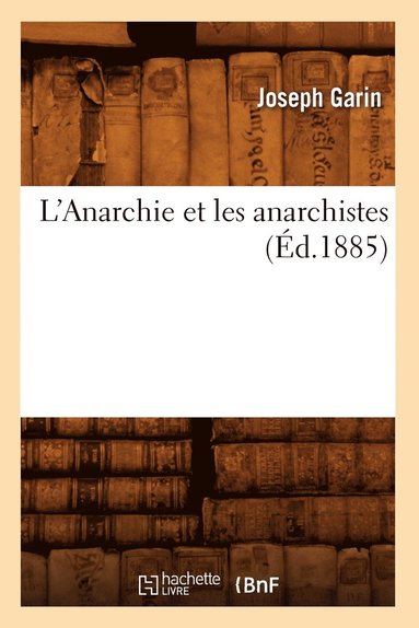 bokomslag L'Anarchie Et Les Anarchistes (d.1885)