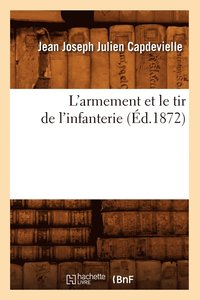 bokomslag L'Armement Et Le Tir de l'Infanterie (d.1872)