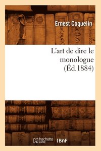 bokomslag L'Art de Dire Le Monologue (d.1884)