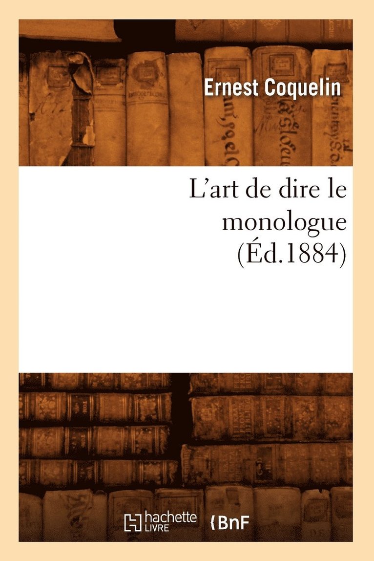 L'Art de Dire Le Monologue (d.1884) 1