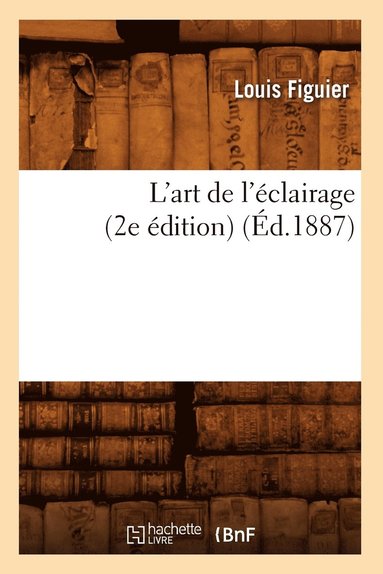 bokomslag L'Art de l'Éclairage (2e Édition) (Éd.1887)