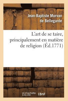 L'Art de Se Taire, Principalement En Matière de Religion (Éd.1771)
