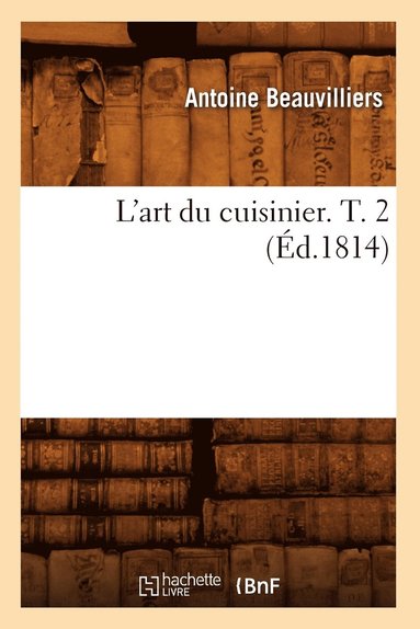 bokomslag L'Art Du Cuisinier. T. 2 (Ed.1814)