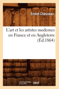 bokomslag L'Art Et Les Artistes Modernes En France Et En Angleterre (d.1864)