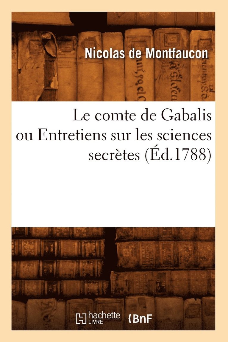 Le Comte de Gabalis Ou Entretiens Sur Les Sciences Secrtes (d.1788) 1