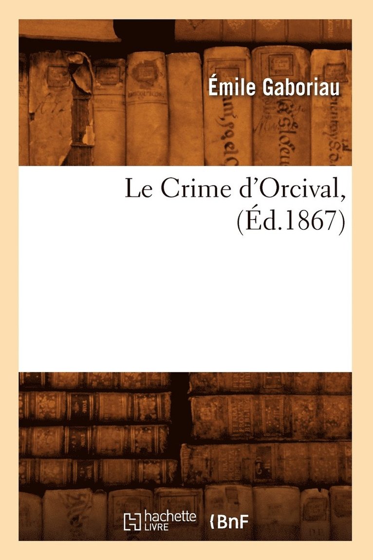 Le Crime d'Orcival, (d.1867) 1