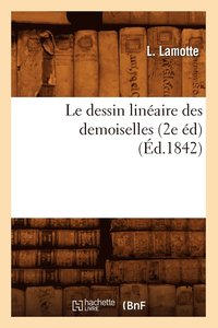 bokomslag Le Dessin Linaire Des Demoiselles (2e d)(d.1842)