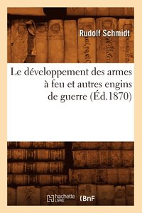 bokomslag Le Dveloppement Des Armes  Feu Et Autres Engins de Guerre (d.1870)