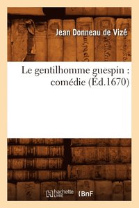 bokomslag Le Gentilhomme Guespin: Comdie (d.1670)