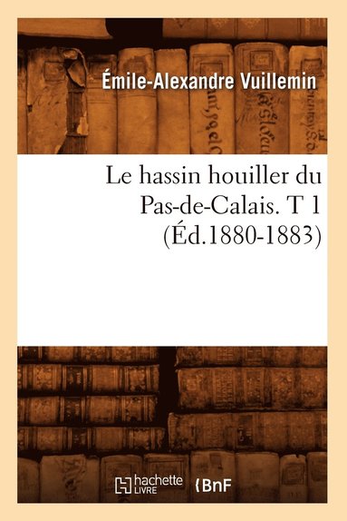 bokomslag Le Hassin Houiller Du Pas-De-Calais. T 1 (d.1880-1883)