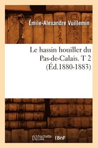 bokomslag Le Hassin Houiller Du Pas-De-Calais. T 2 (d.1880-1883)