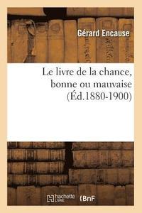 bokomslag Le Livre de la Chance, Bonne Ou Mauvaise (d.1880-1900)