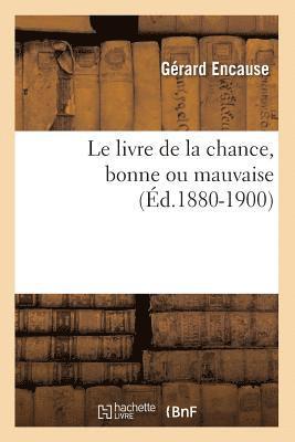 bokomslag Le Livre de la Chance, Bonne Ou Mauvaise (d.1880-1900)