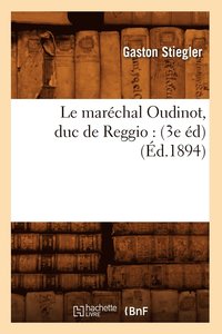 bokomslag Le Marchal Oudinot, Duc de Reggio: (3e d) (d.1894)