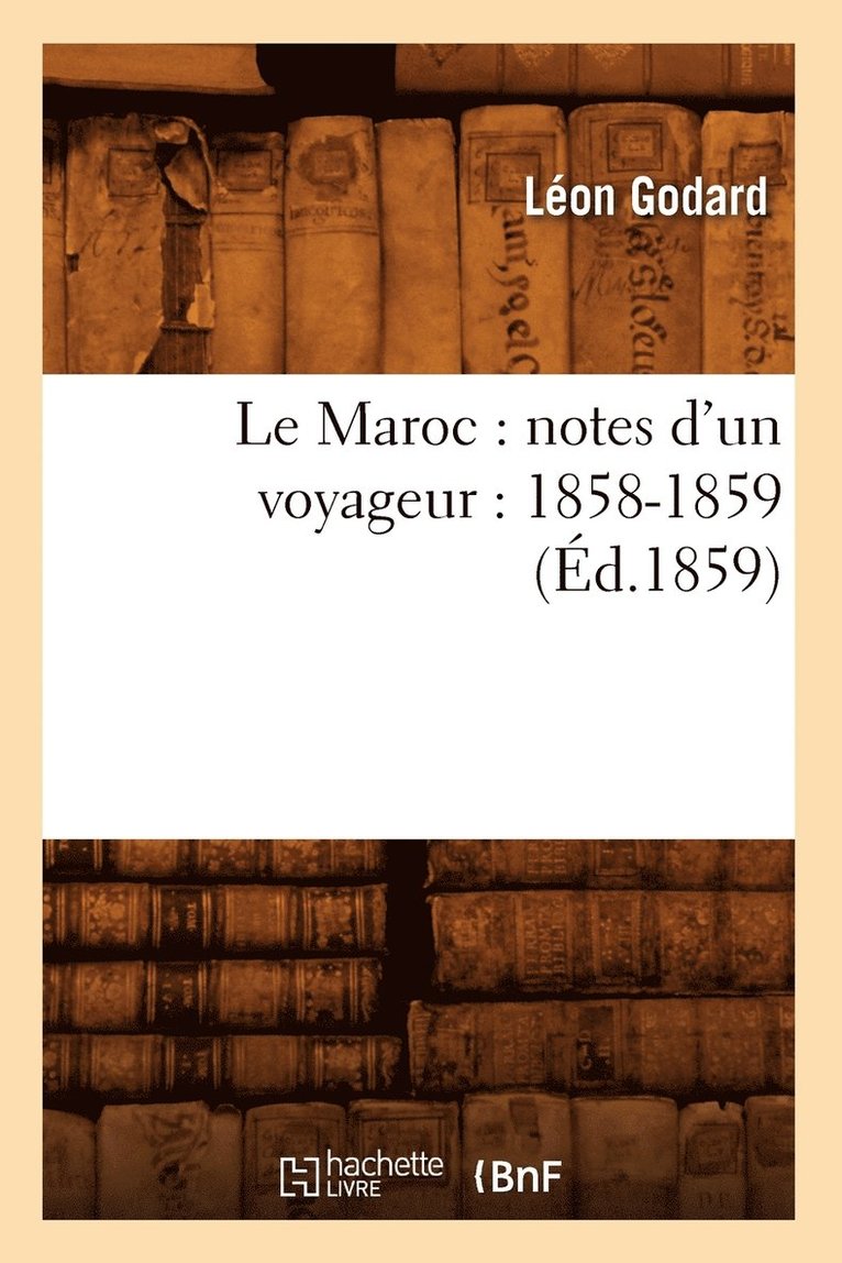 Le Maroc: Notes d'Un Voyageur: 1858-1859 (Éd.1859)