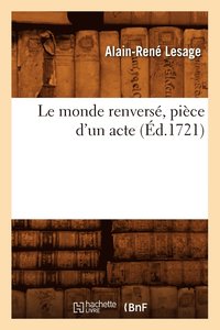bokomslag Le Monde Renvers, Pice d'Un Acte (d.1721)