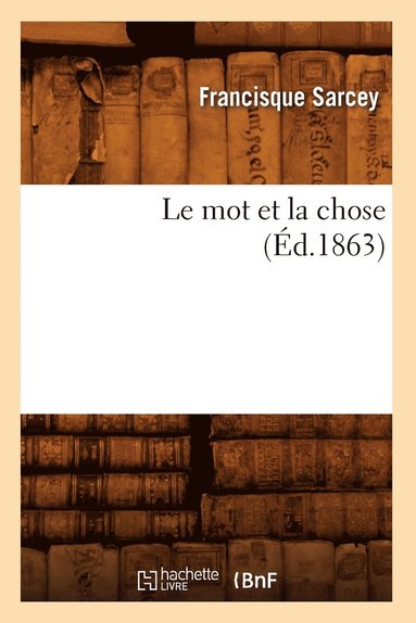 bokomslag Le Mot Et La Chose (d.1863)