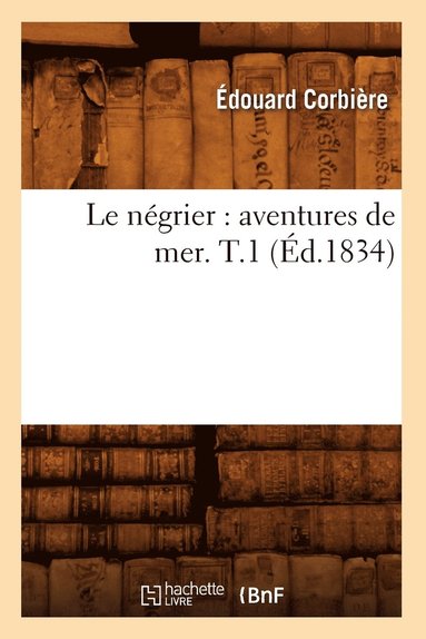 bokomslag Le Ngrier: Aventures de Mer. T.1 (d.1834)