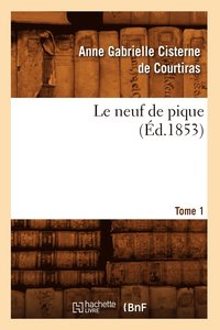 bokomslag Le Neuf de Pique. Tome 1 (d.1853)