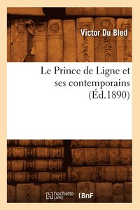 bokomslag Le Prince de Ligne Et Ses Contemporains (Ed.1890)