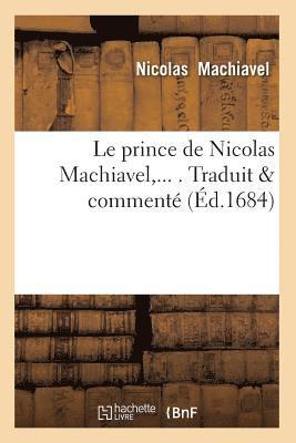 Nicolas Machiavel - prince de Nicolas Machiavel, Traduit & commenté (Éd.1684), Häftad