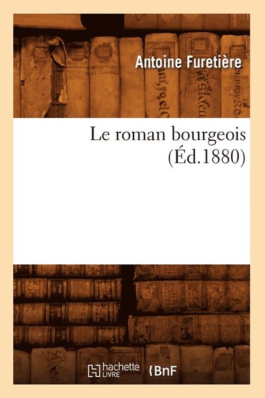 bokomslag Le Roman Bourgeois (d.1880)