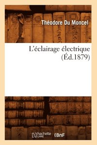 bokomslag L'Eclairage Electrique (Ed.1879)