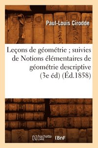 bokomslag Leons de Gomtrie Suivies de Notions lmentaires de Gomtrie Descriptive (3e d) (d.1858)