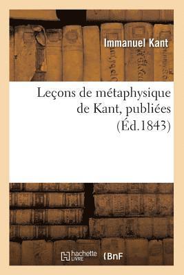bokomslag Leçons de Métaphysique de Kant, Publiées (Éd.1843)