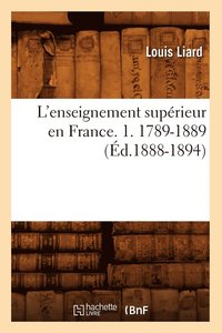 bokomslag L'Enseignement Suprieur En France. 1. 1789-1889 (d.1888-1894)