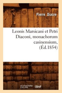 bokomslag Leonis Marsicani Et Petri Diaconi, Monachorum Casinensium, (d.1854)