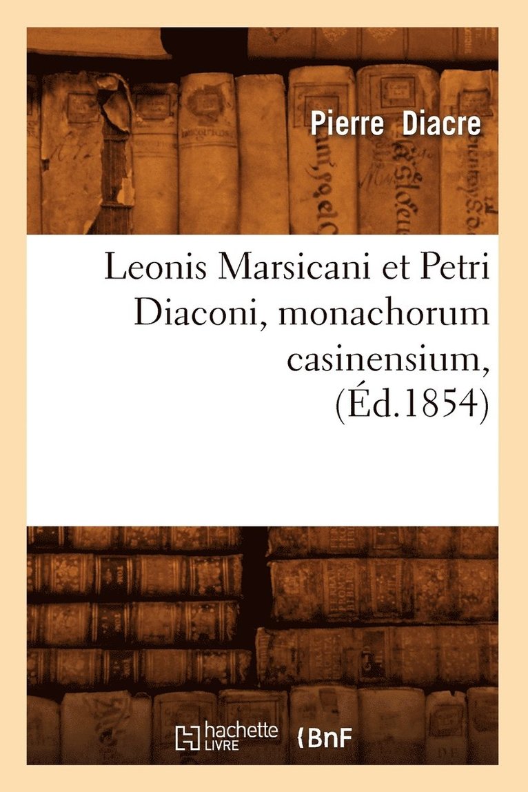 Leonis Marsicani Et Petri Diaconi, Monachorum Casinensium, (d.1854) 1