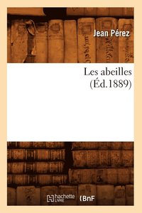 bokomslag Les Abeilles (Ed.1889)