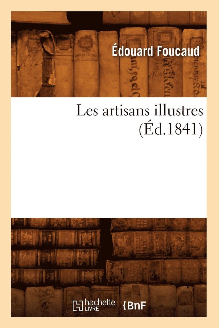 Les Artisans Illustres (Ed.1841) 1