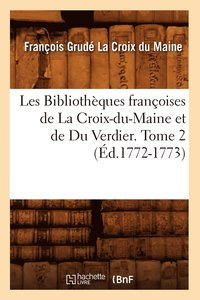 bokomslag Les Bibliothques Franoises de la Croix-Du-Maine Et de Du Verdier. Tome 2 (d.1772-1773)