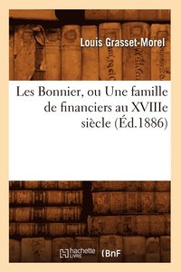 bokomslag Les Bonnier, Ou Une Famille de Financiers Au Xviiie Sicle (d.1886)