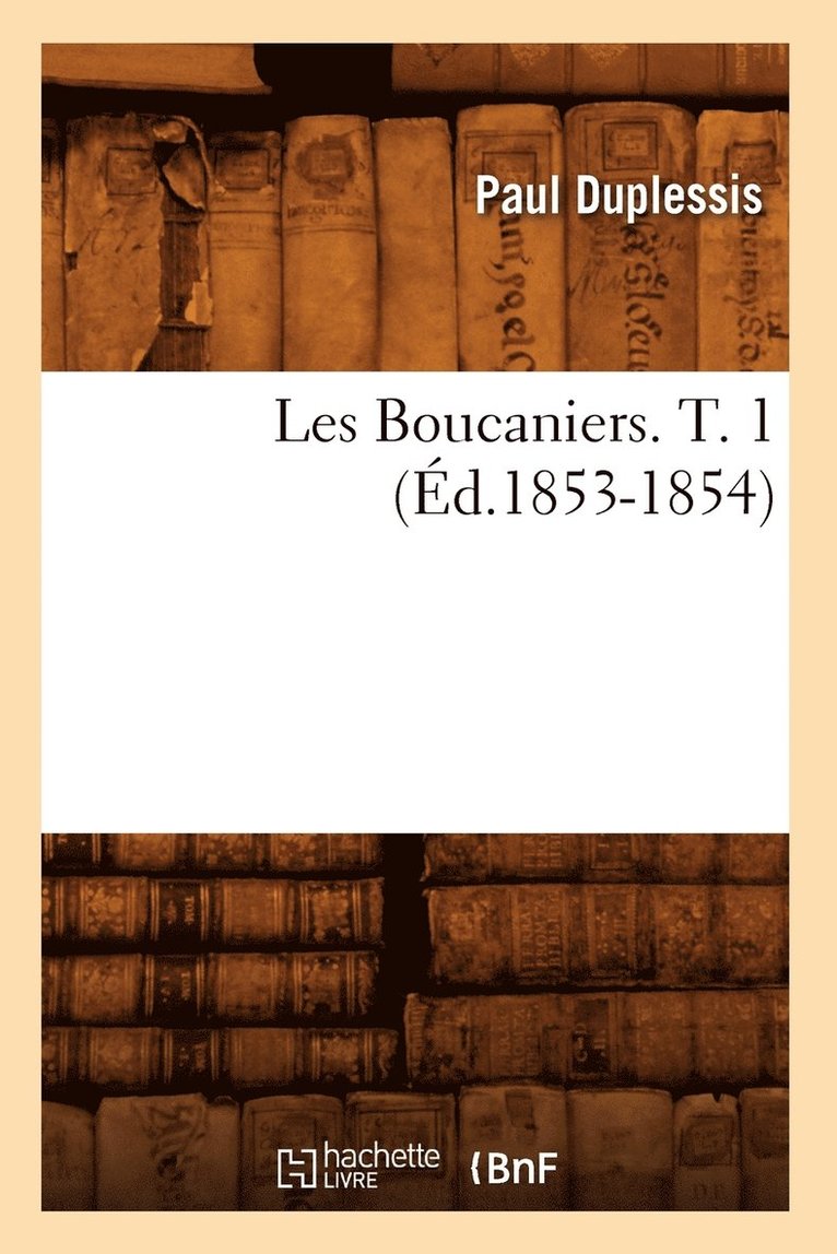 Les Boucaniers. T. 1 (Éd.1853-1854)