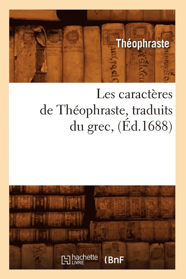 Les Caractres de Thophraste, Traduits Du Grec, (d.1688) 1