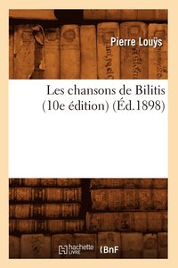 bokomslag Les Chansons de Bilitis (10e dition) (d.1898)