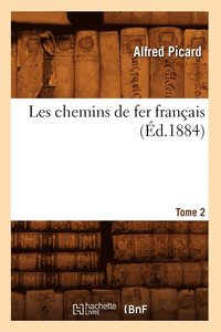 bokomslag Les Chemins de Fer Franais. Tome 2 (d.1884)