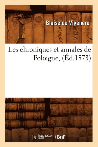 bokomslag Les Chroniques Et Annales de Poloigne, (Éd.1573)